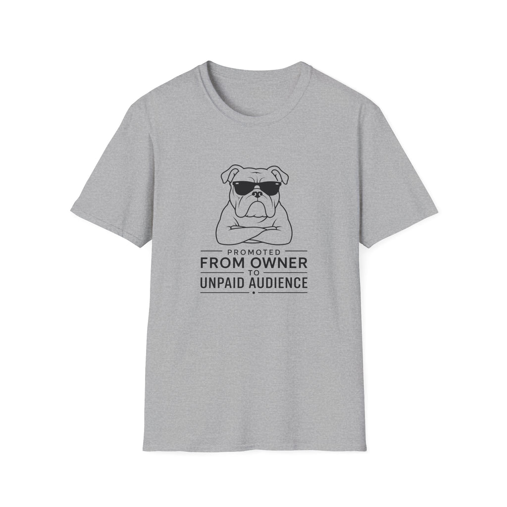 "Promoted From Owner To Unpaid Audience" T-shirt
