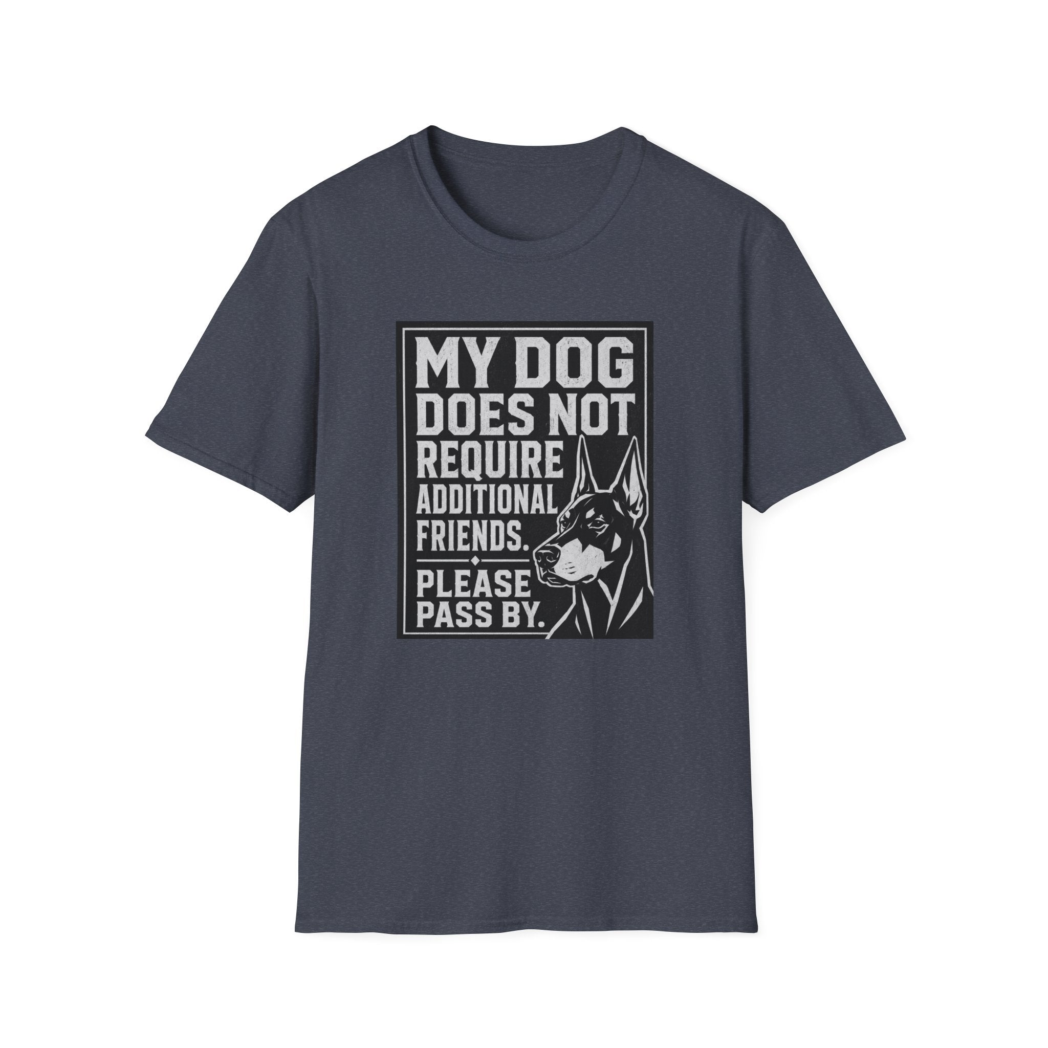 My Dog Does Not Require Additional Friends T-shirt