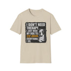 "I Don't Need Therapy" T-shirt