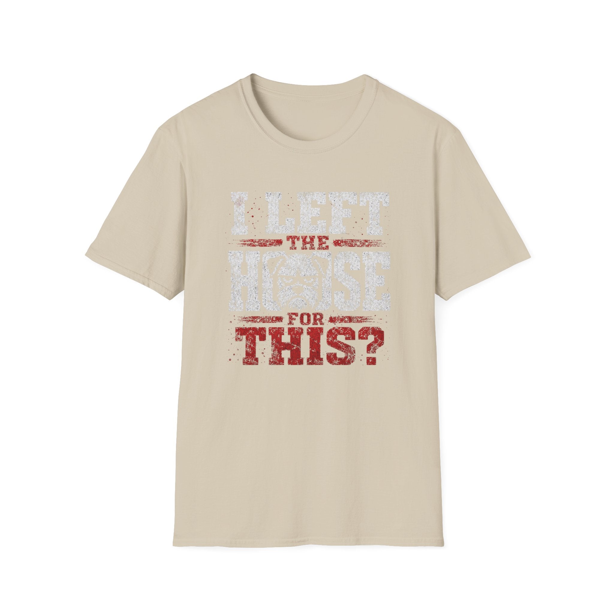 "I Left The House For This" T-shirt