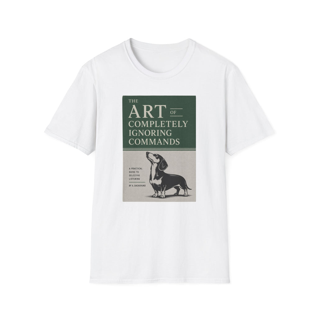 The Art Of Completely Ignoring Commands T-shirt