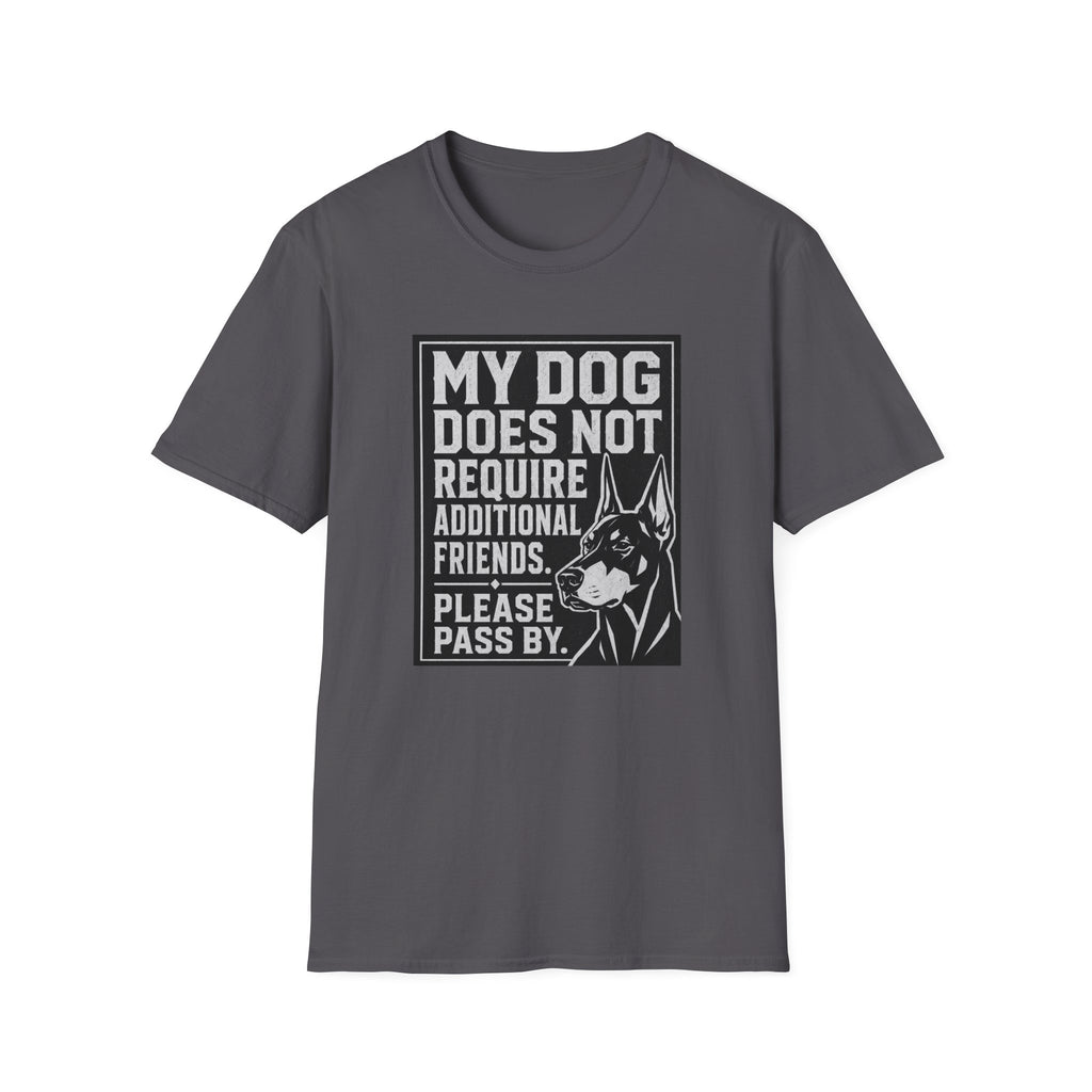 My Dog Does Not Require Additional Friends T-shirt