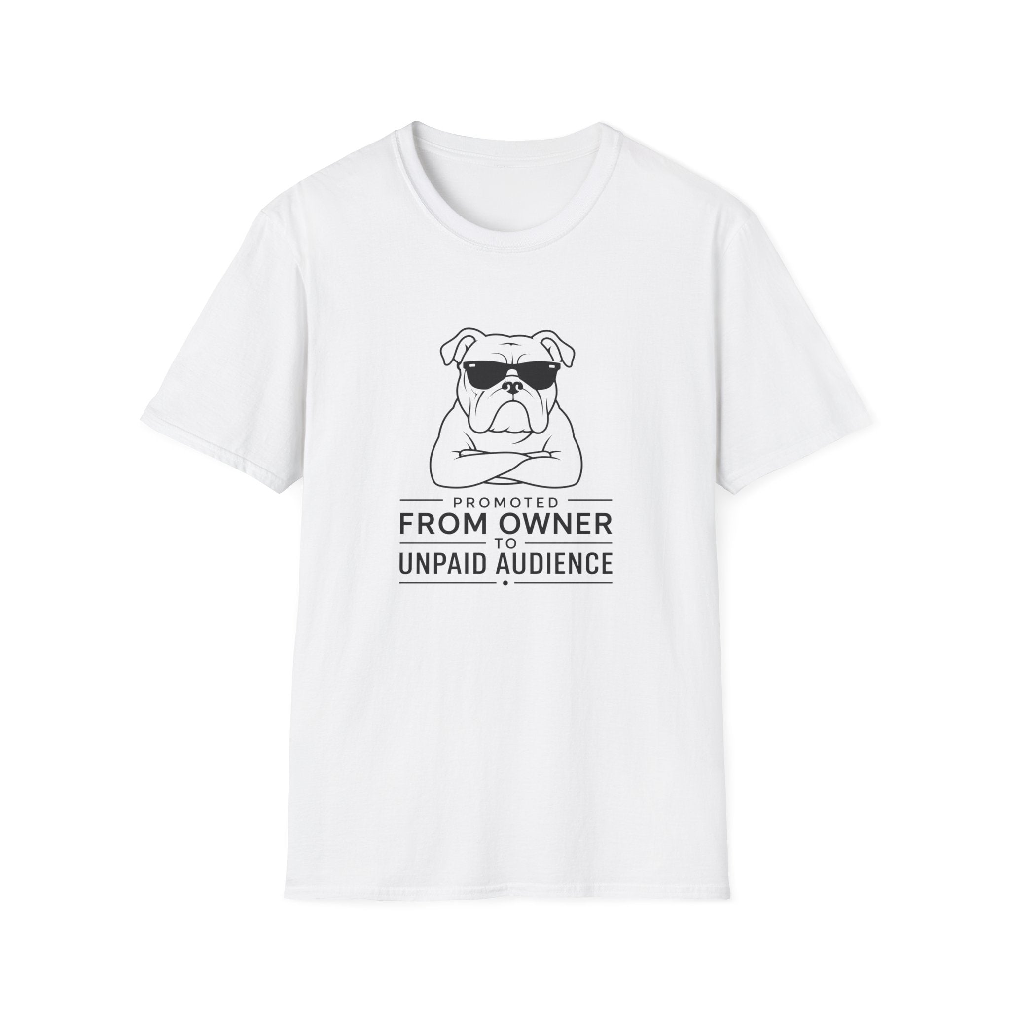 "Promoted From Owner To Unpaid Audience" T-shirt