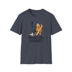 Where Are You Going T-shirt