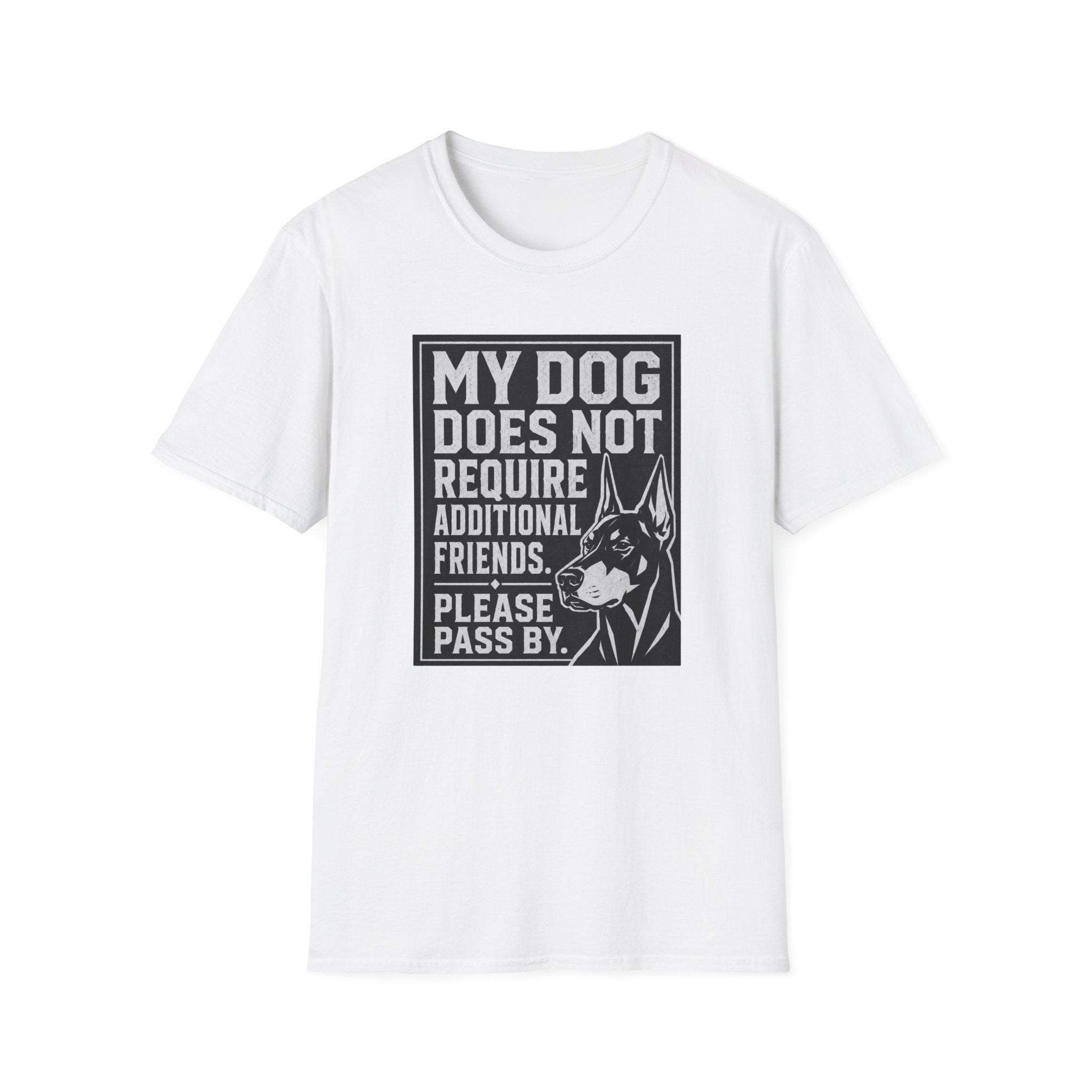 My Dog Does Not Require Additional Friends T-shirt