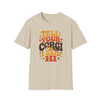 Tell Your Corgi I Said Hi T-shirt