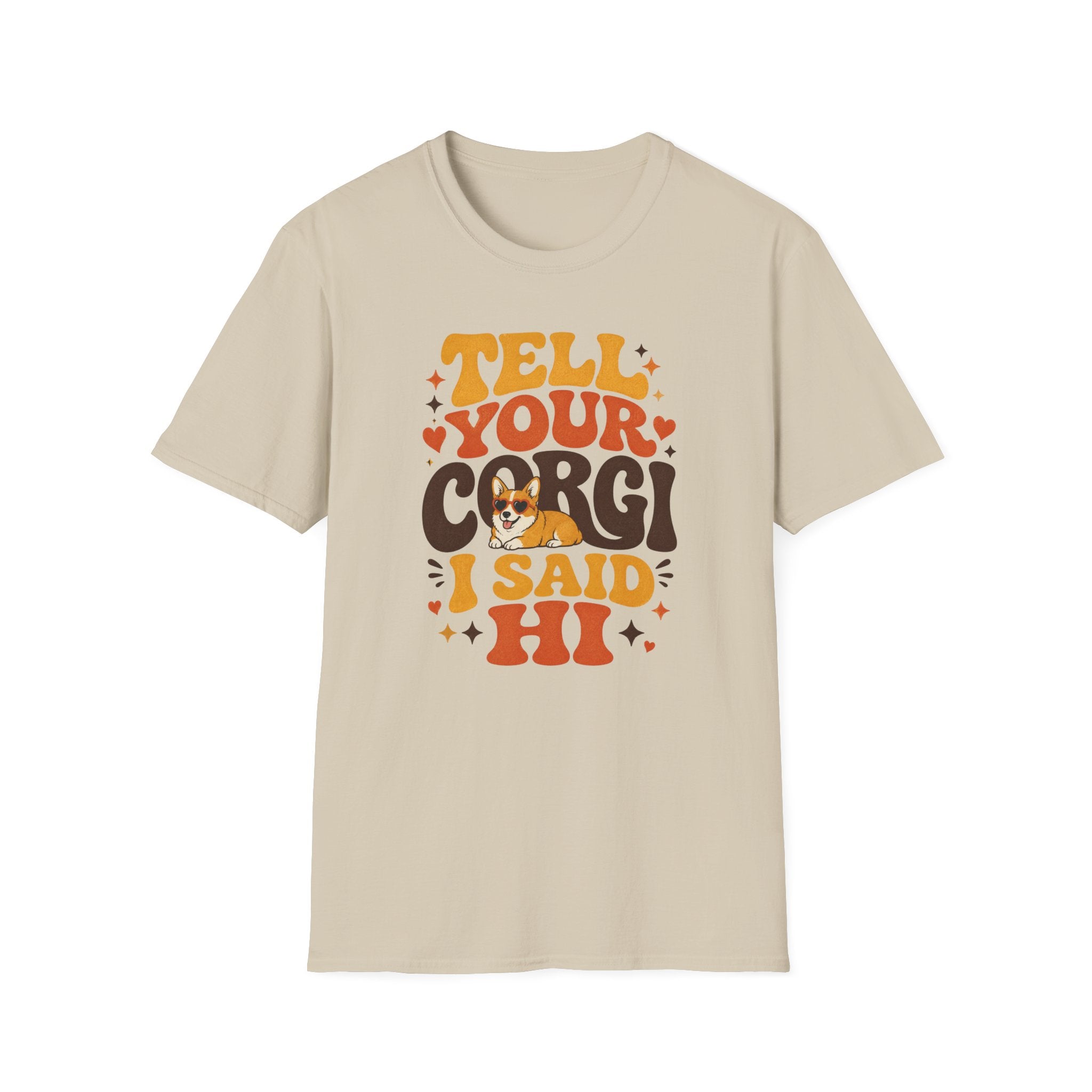 Tell Your Corgi I Said Hi T-shirt