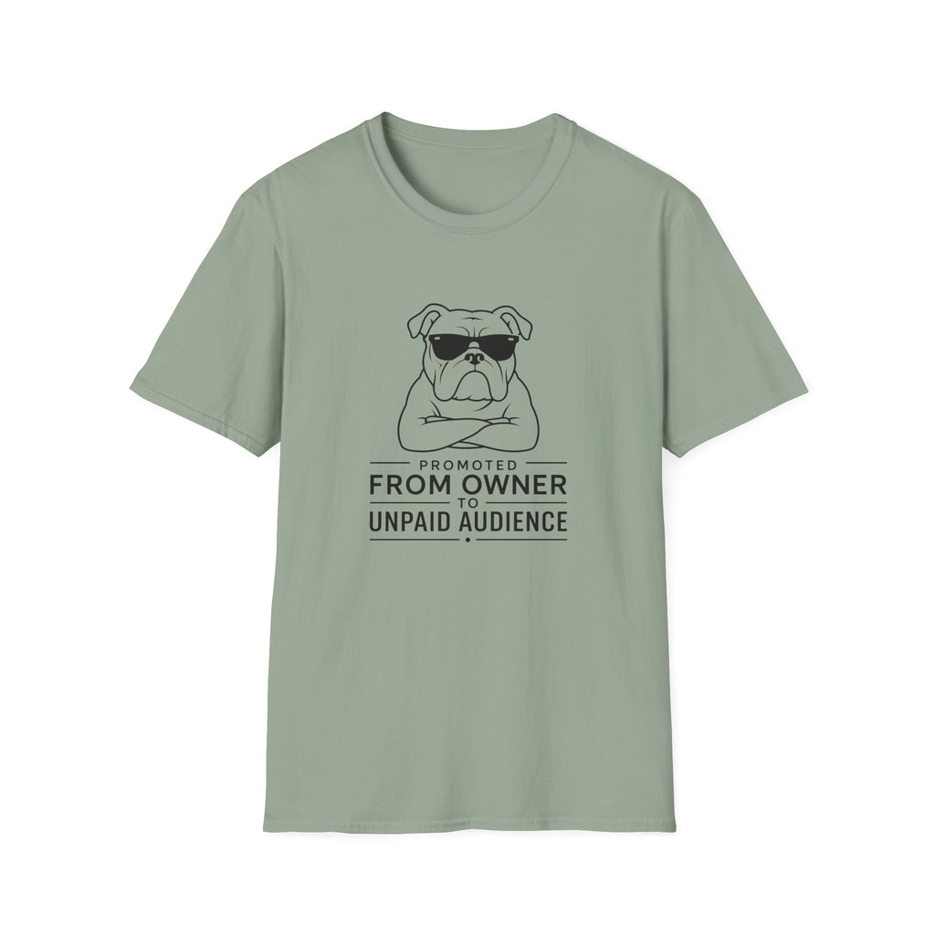 "Promoted From Owner To Unpaid Audience" T-shirt
