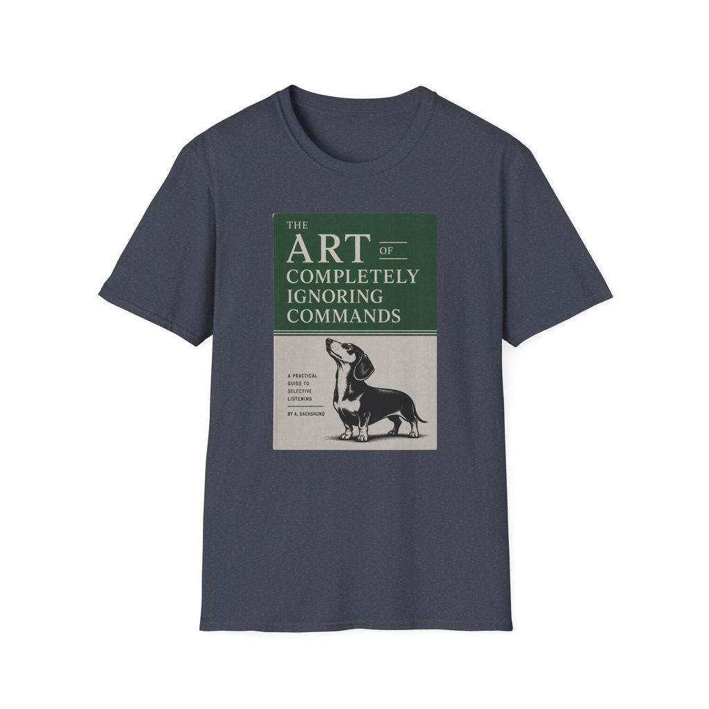The Art Of Completely Ignoring Commands T-shirt