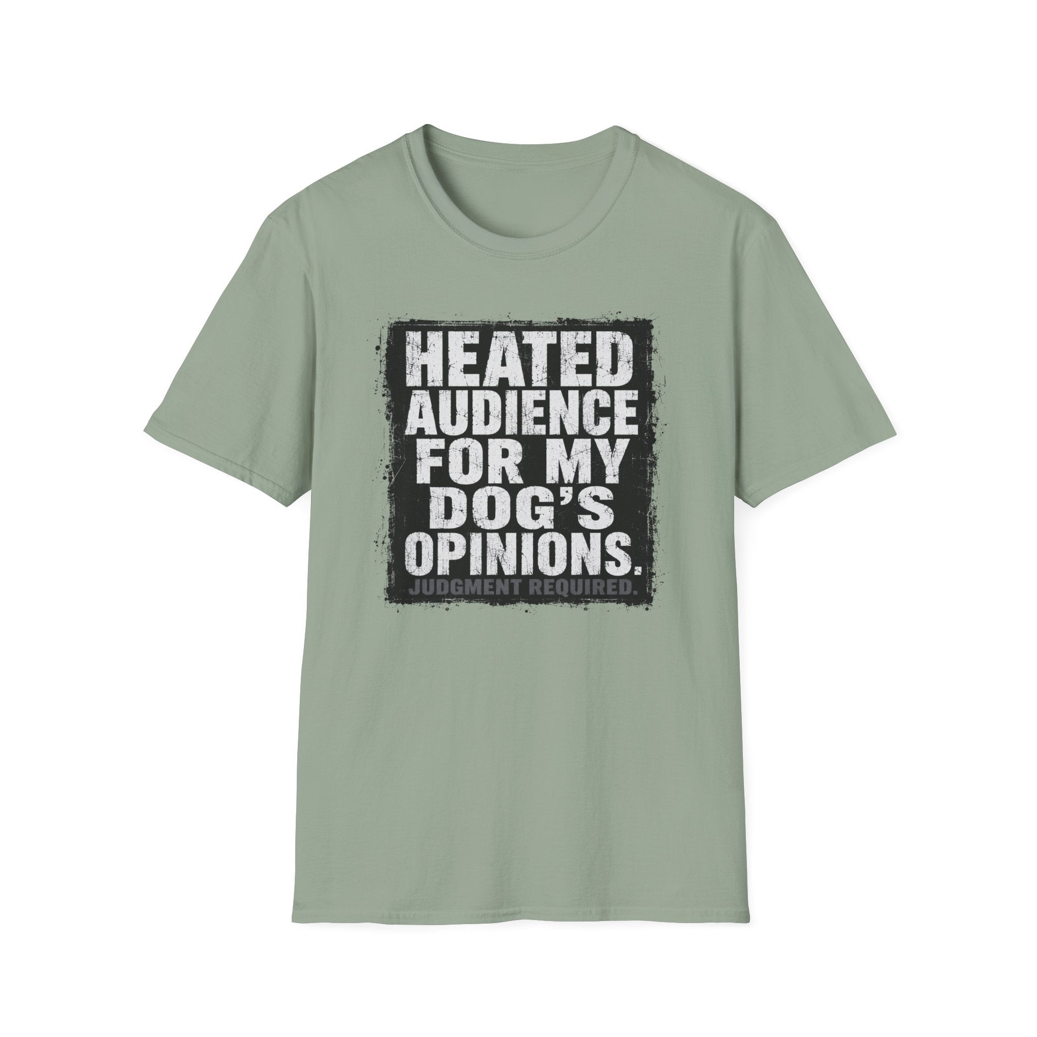 "Heated Audience For My Dog's Opinions" T-shirt