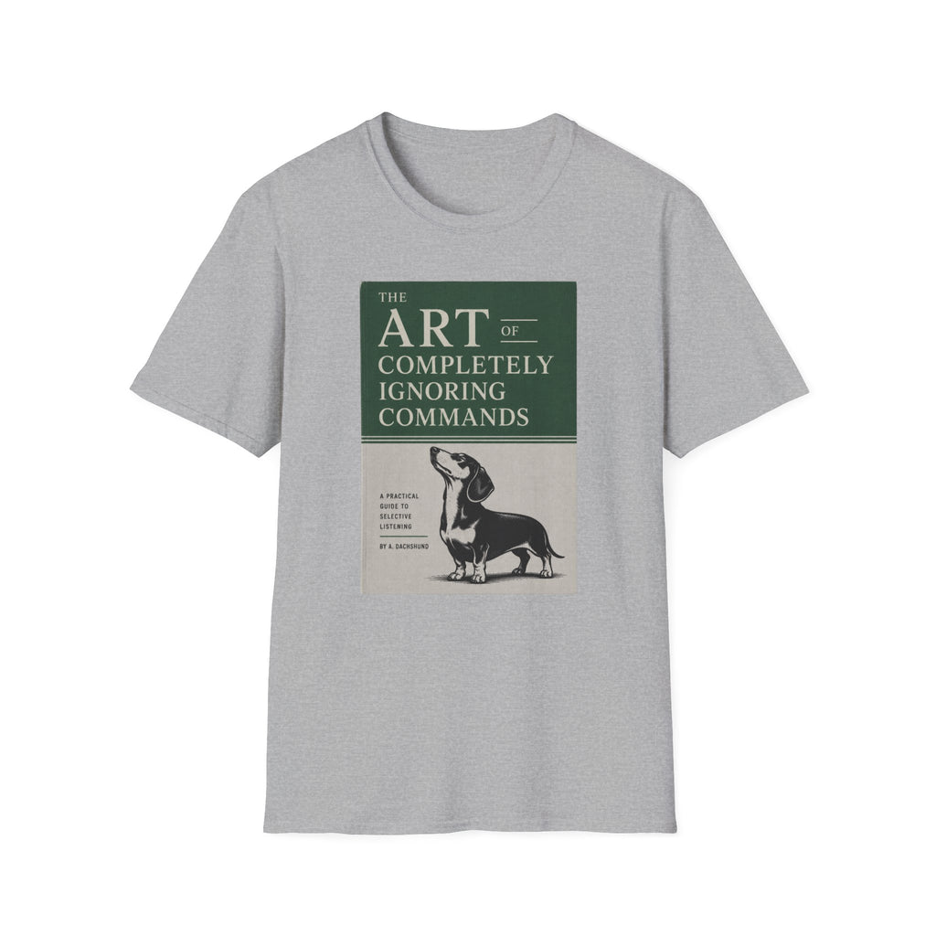 The Art Of Completely Ignoring Commands T-shirt