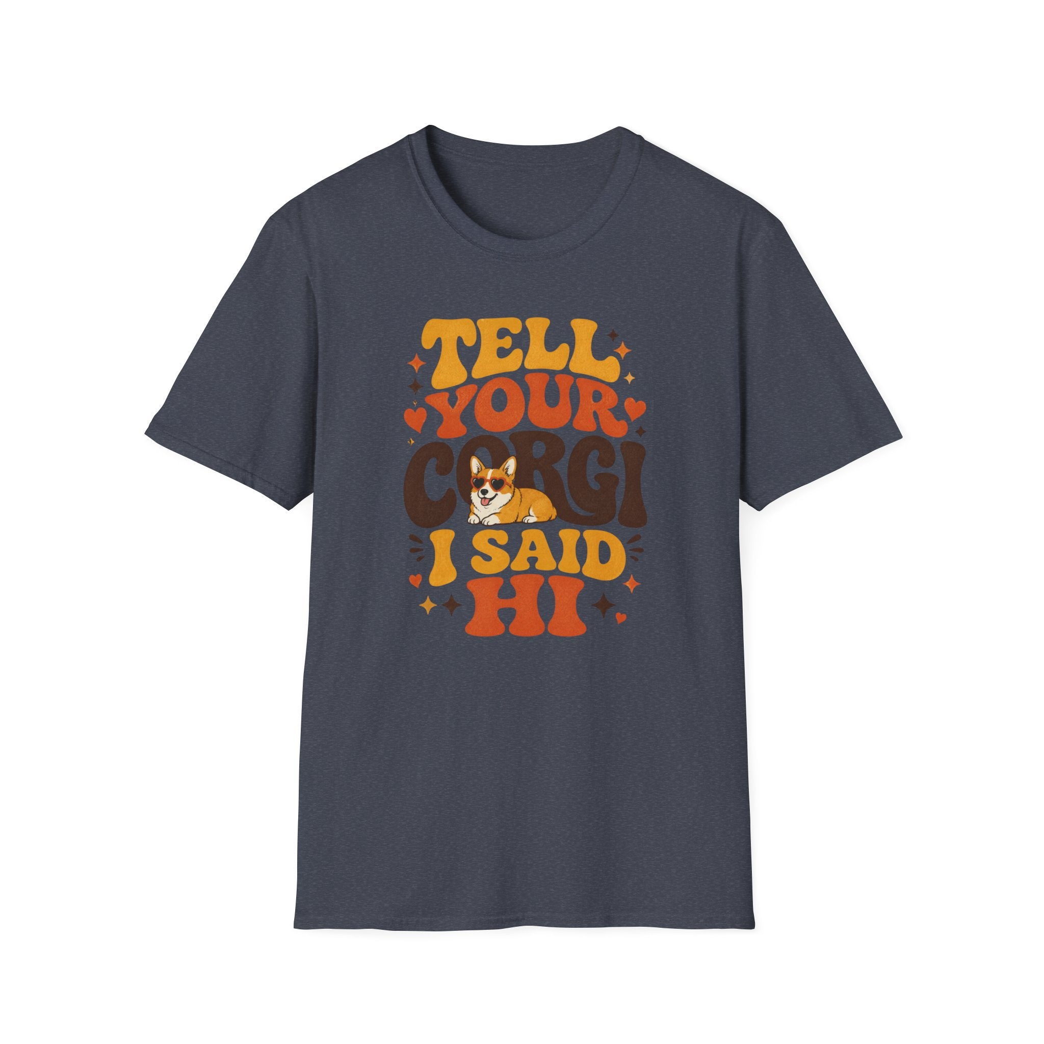Tell Your Corgi I Said Hi T-shirt