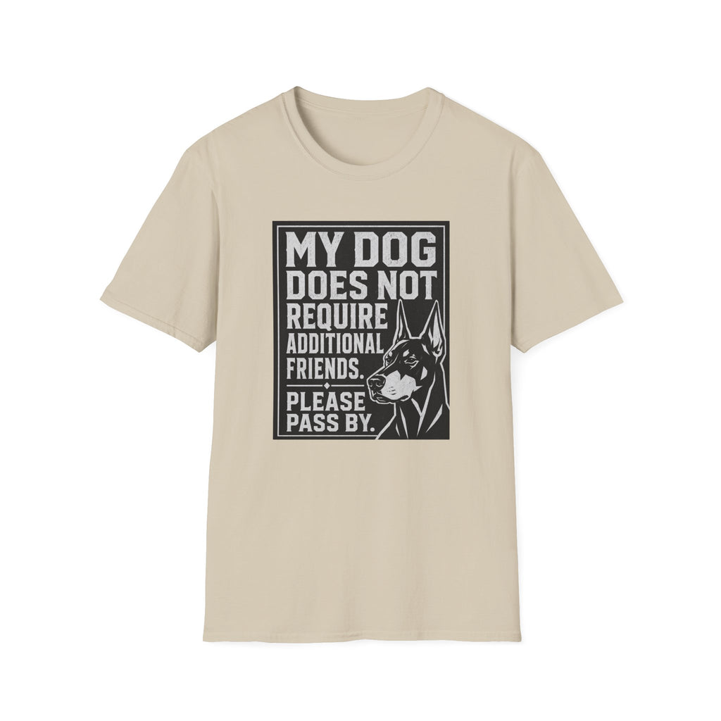 My Dog Does Not Require Additional Friends T-shirt