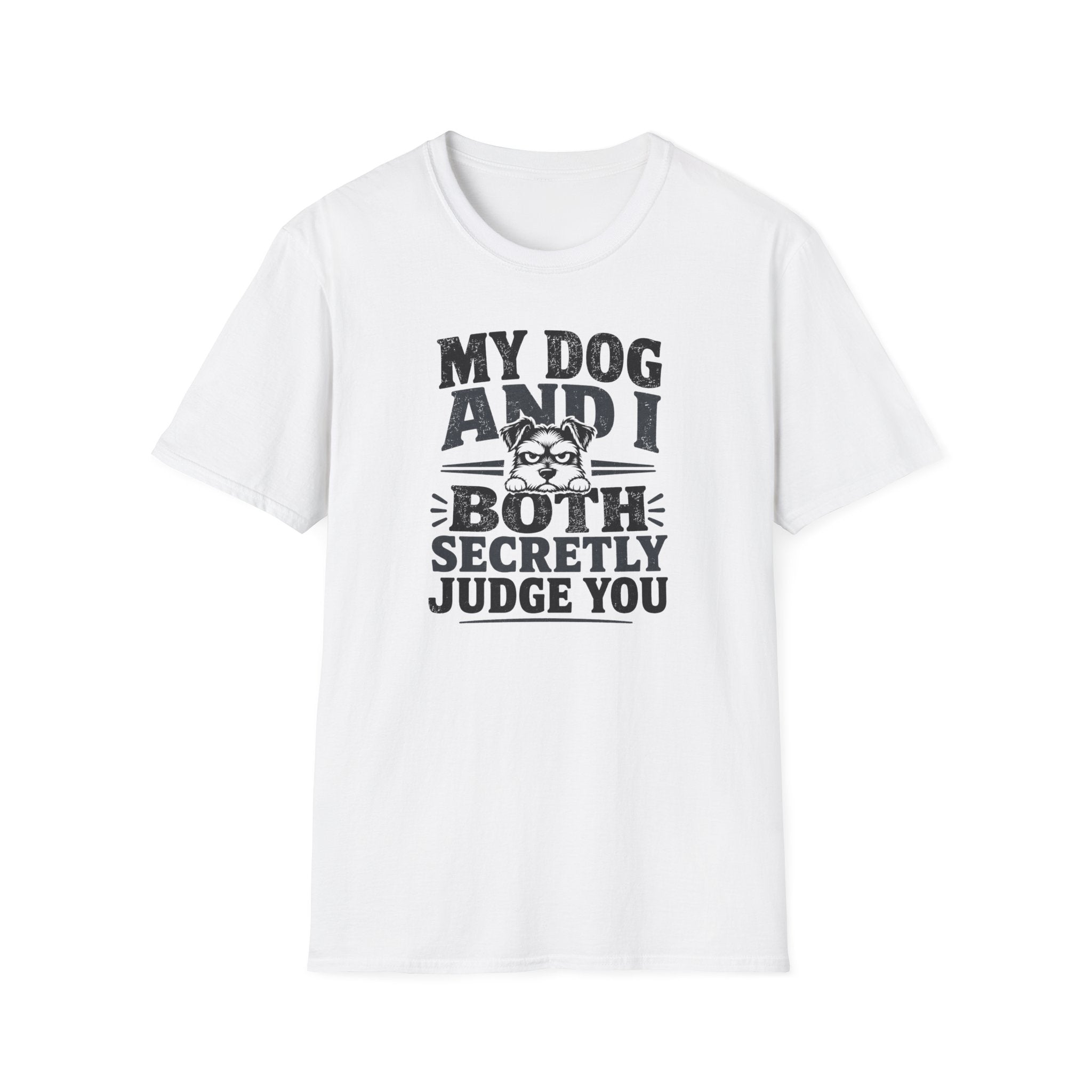 "My Dog And I Both Secretly Judge You" T-shirt