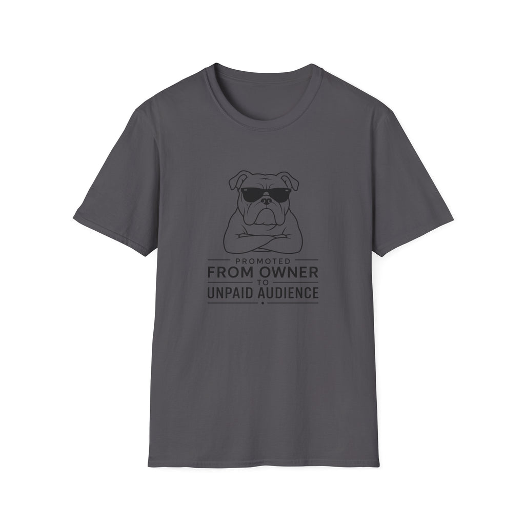 "Promoted From Owner To Unpaid Audience" T-shirt