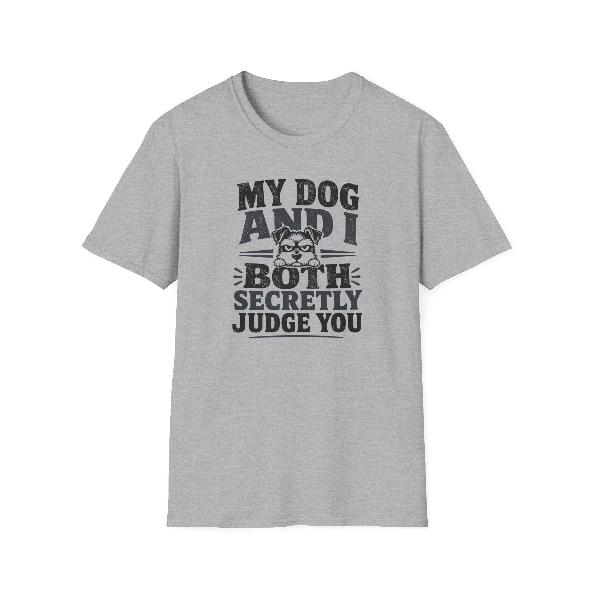 "My Dog And I Both Secretly Judge You" T-shirt