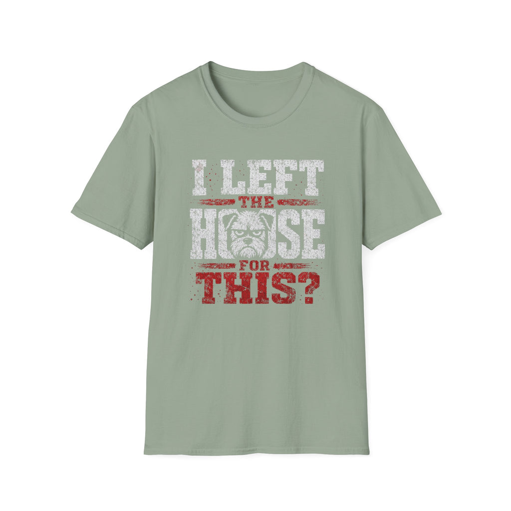 "I Left The House For This" T-shirt