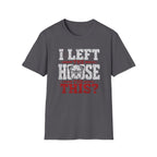 "I Left The House For This" T-shirt