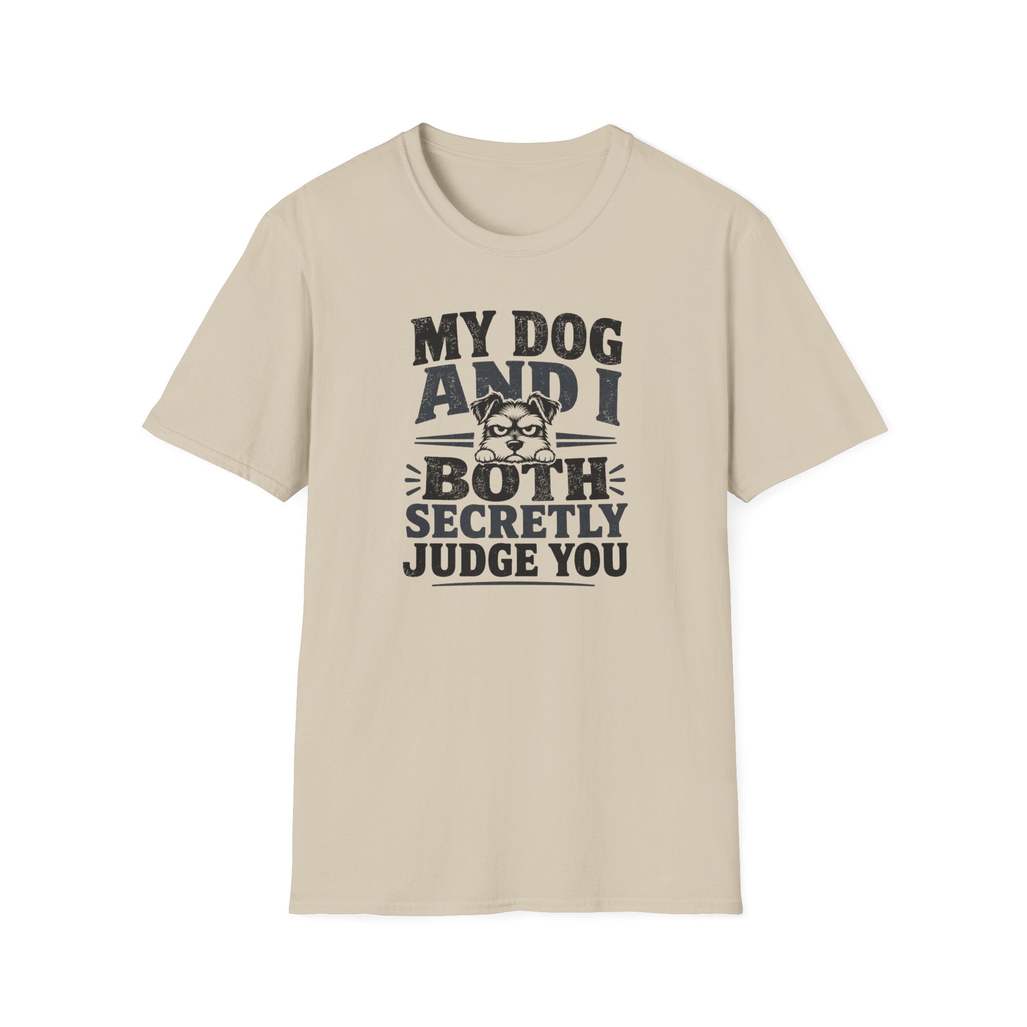 "My Dog And I Both Secretly Judge You" T-shirt