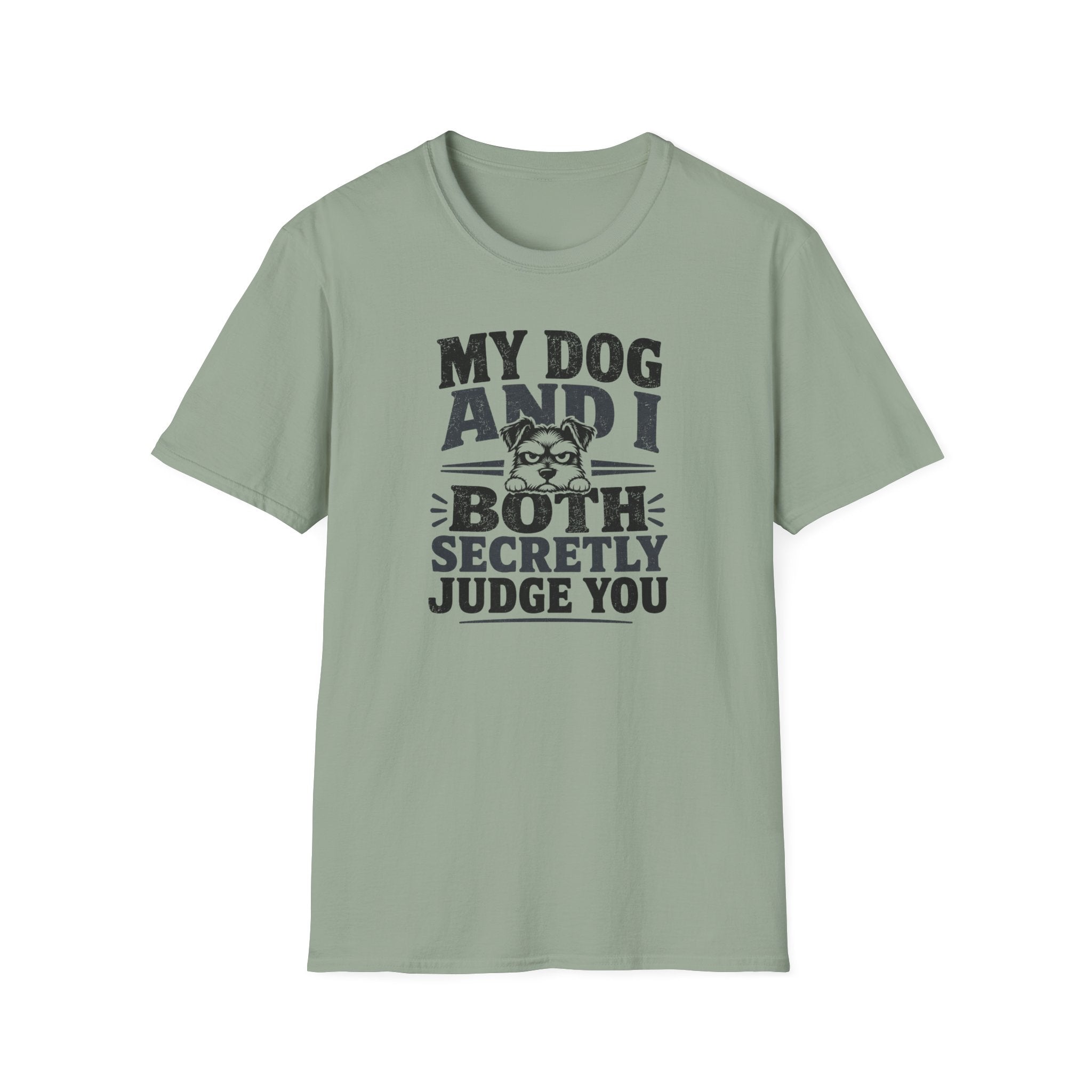 "My Dog And I Both Secretly Judge You" T-shirt