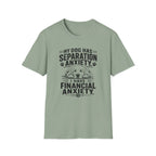 My Dog Has Separation Anxiety, I Have Financial Anxiety T-shirt