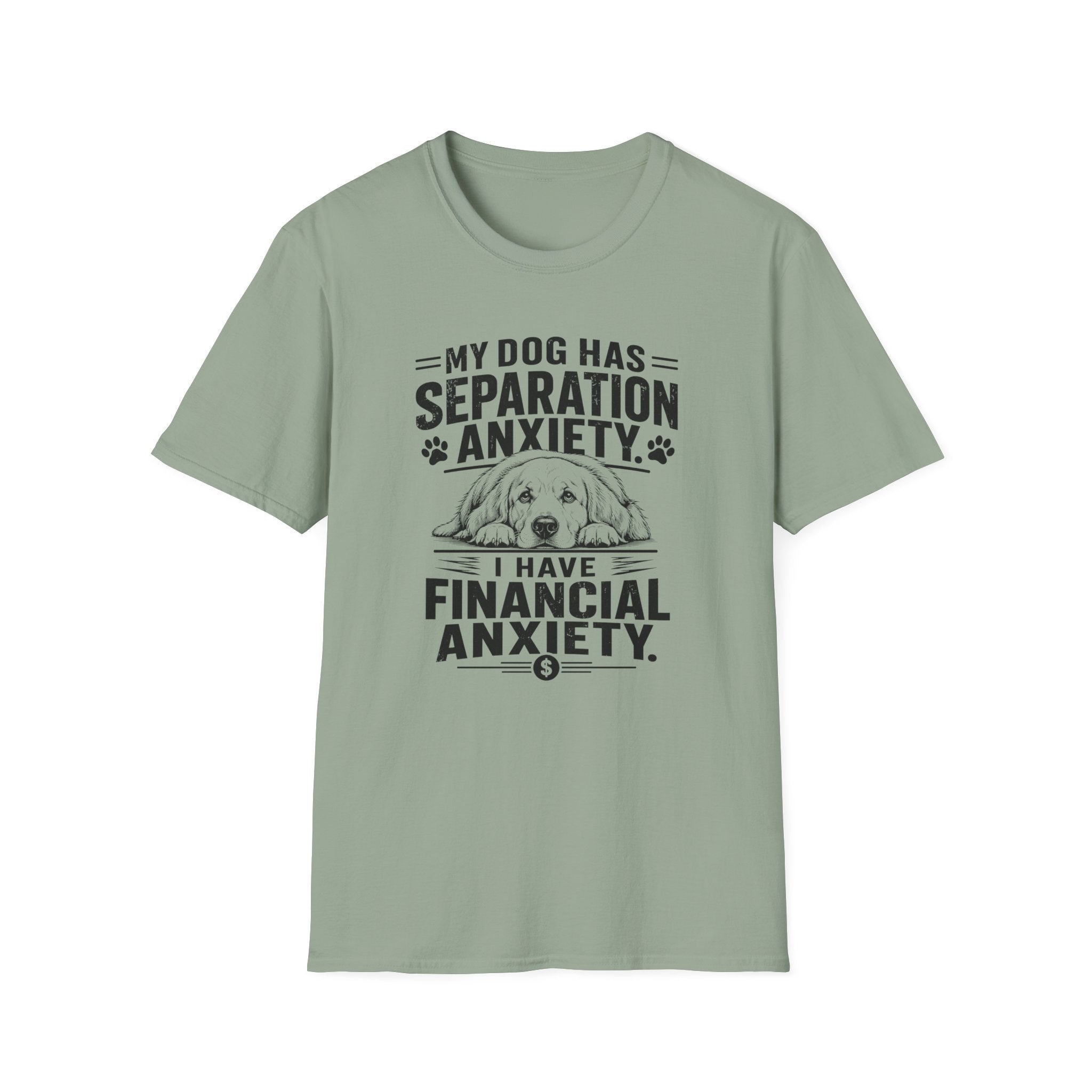 My Dog Has Separation Anxiety, I Have Financial Anxiety T-shirt