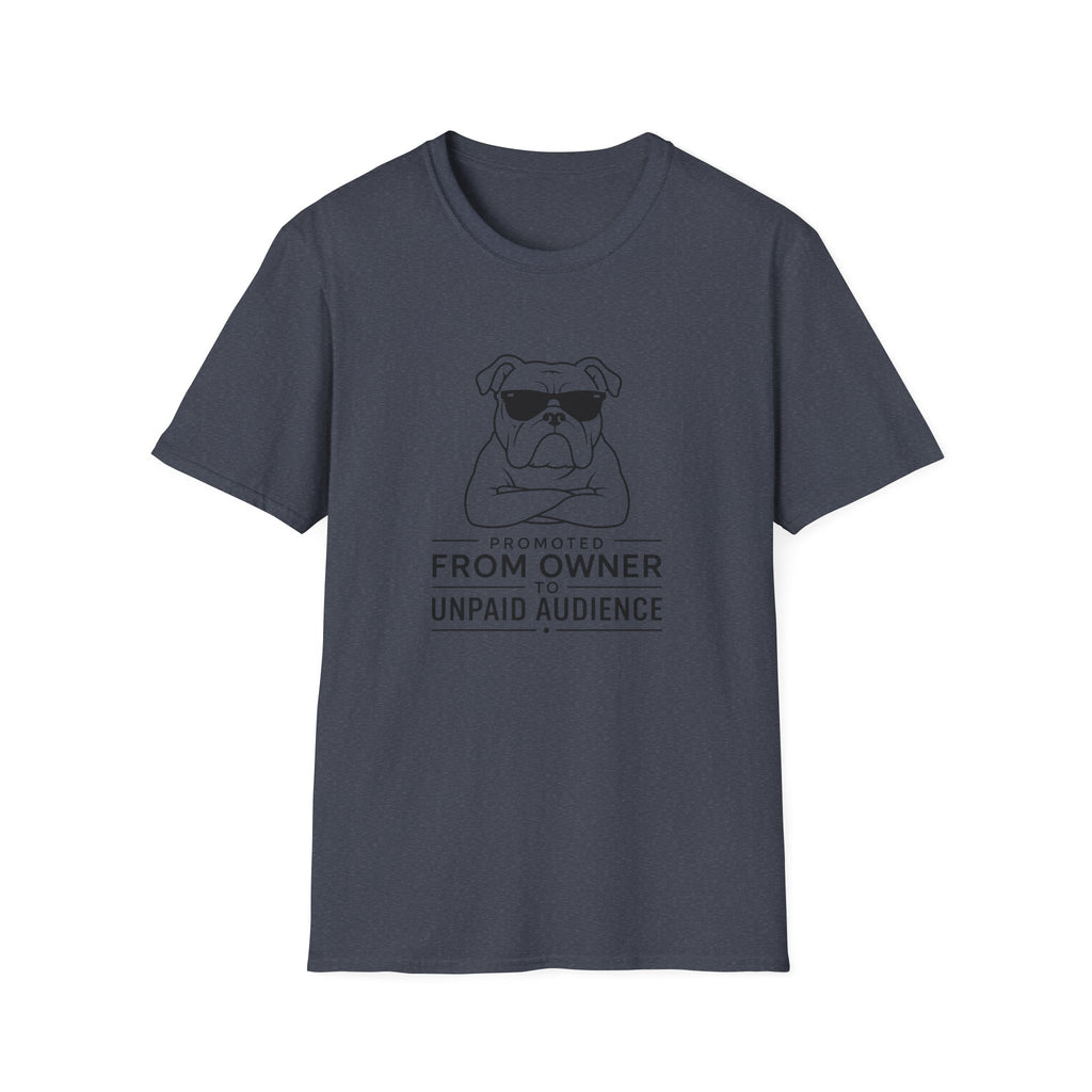 "Promoted From Owner To Unpaid Audience" T-shirt