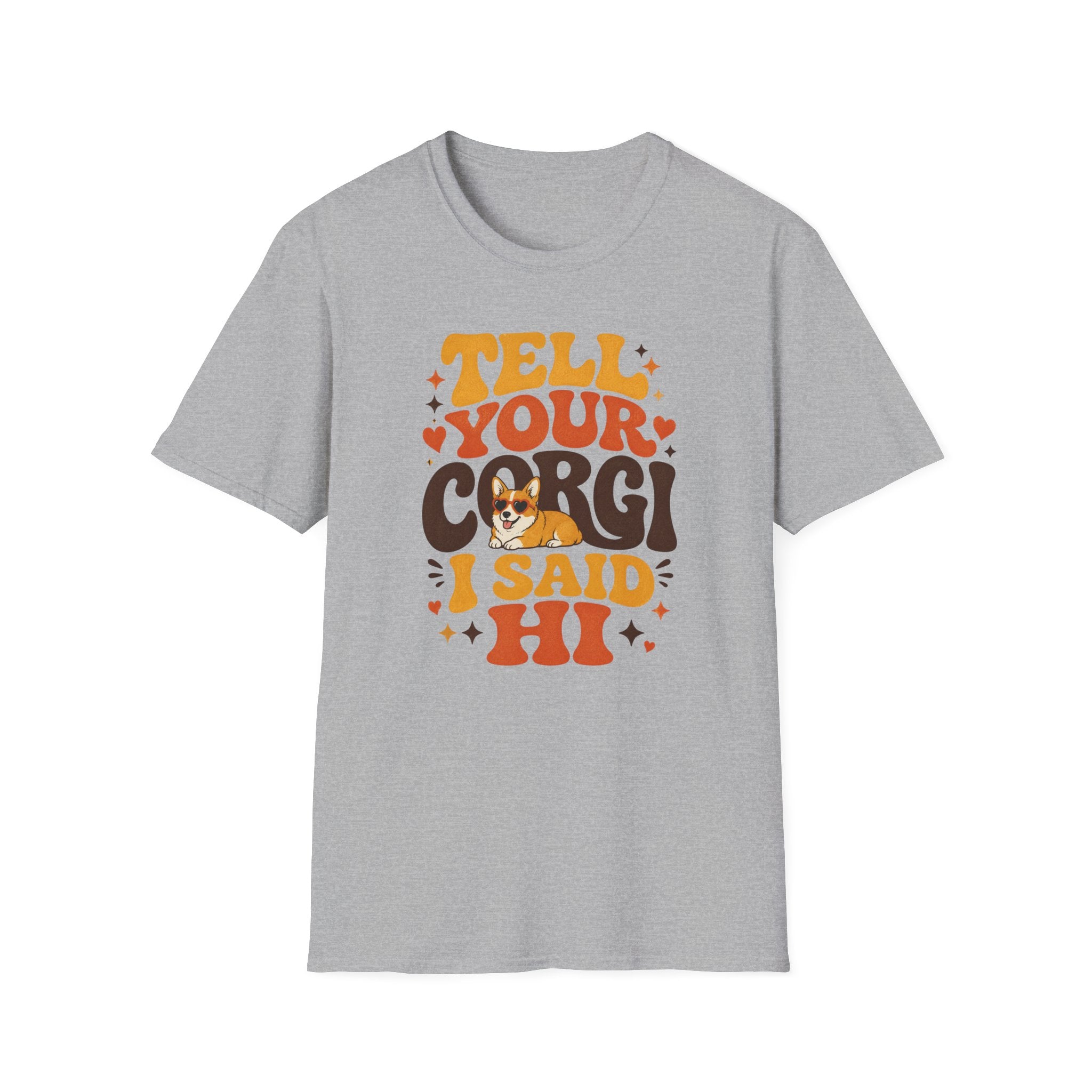 Tell Your Corgi I Said Hi T-shirt