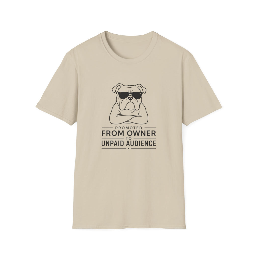 "Promoted From Owner To Unpaid Audience" T-shirt